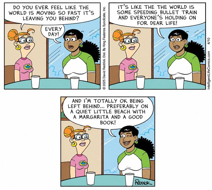 A comic by cartoonist David Reddick showing two women discussing feeling left behind by the fast-moving world and wanting to relax.