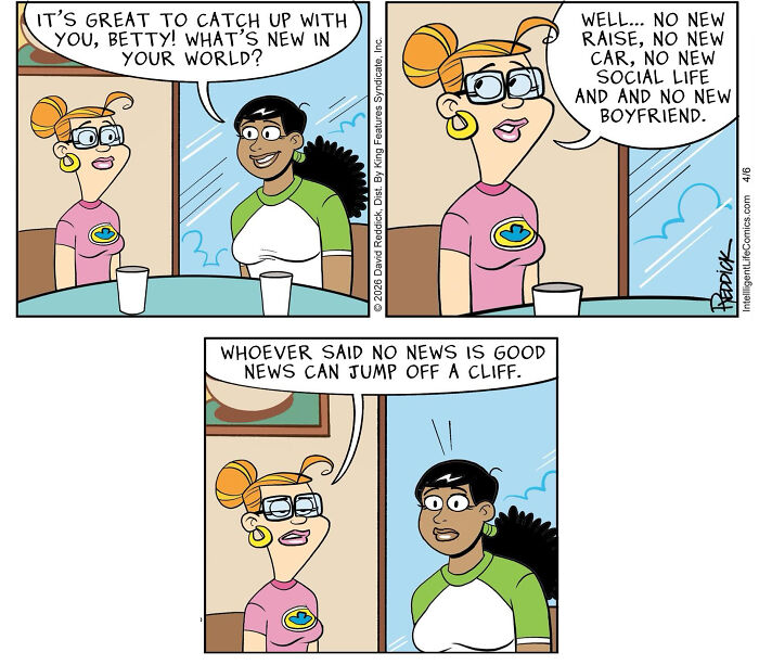 A comic by cartoonist David Reddick depicting two women talking about no news and a feeling of disappointment in today's world.