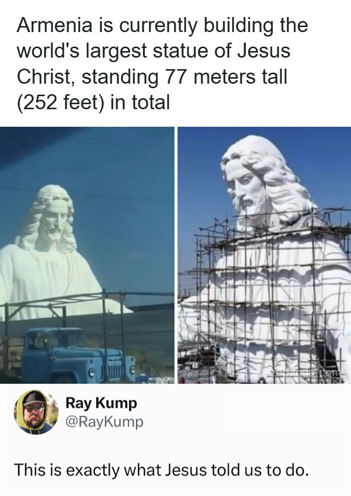 A meme featuring a two-panel image of the enormous Jesus Christ statue being built in Armenia, with a humorous caption.