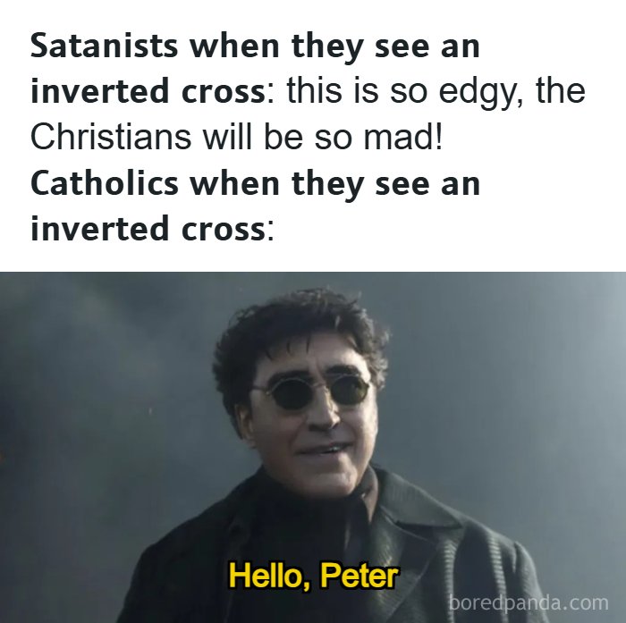 A history meme showing Dr. Octopus from Spider-Man saying Hello, Peter, humorously depicting Catholics view on inverted crosses.
