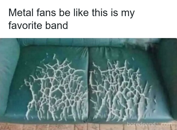 A meme of a green couch with torn, white upholstery resembling a metal band logo. People need an explanation for the joke.