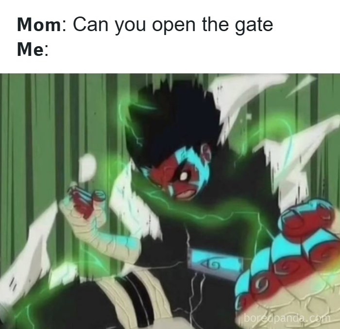 A meme with a character from Naruto glowing green, with the text 'Mom: Can you open the gate Me:'. This is a funny pop culture post.
