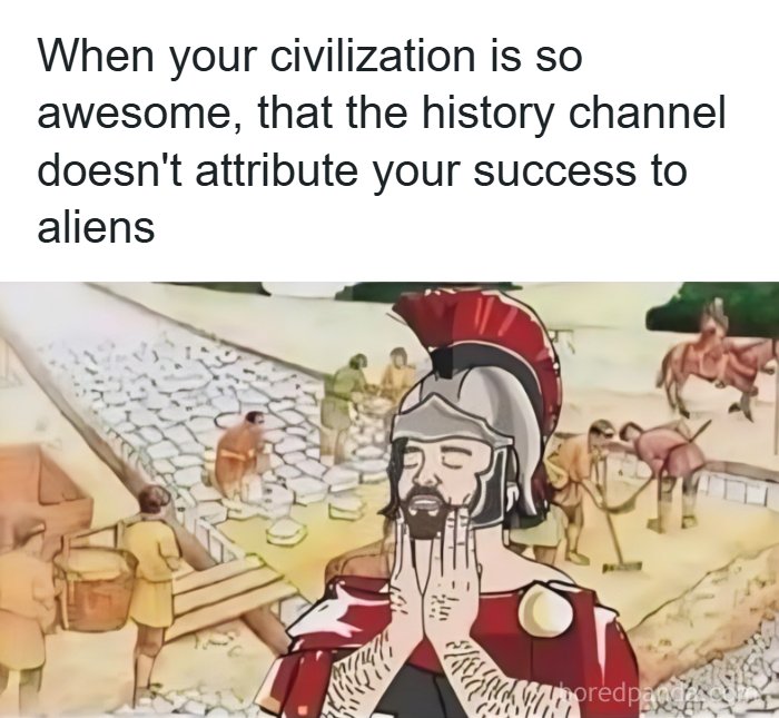 An ancient Roman looking pleased, with text about history memes not attributing civilization's success to aliens.