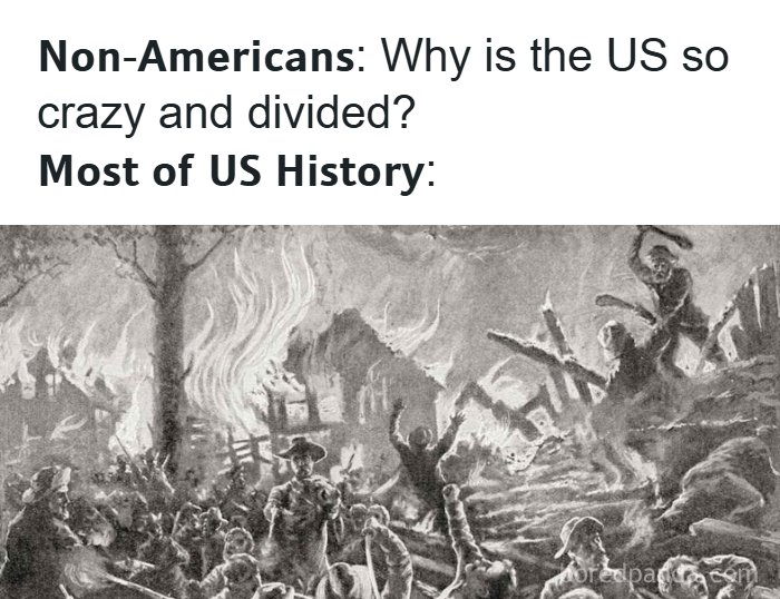 A history meme featuring a chaotic historical illustration to explain why the US is so divided.