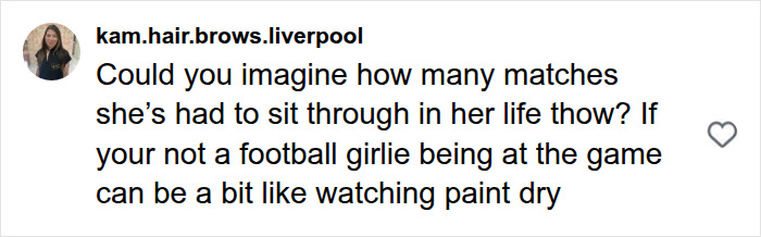 Screenshot of an Instagram comment: 'Could you imagine how many matches she's had to sit through in her life though? If you're not a football girlie being at the game can be a bit like watching paint dry' discussing Victoria Beckham at the World Cup. Screenshot of an Instagram comment: 'Could you imagine how many matches she's had to sit through in her life though? If you're not a football girlie being at the game can be a bit like watching paint dry' discussing Victoria Beckham at the World Cup.