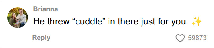 Screenshot of a comment: He threw cuddle in there just for you. This highlights modern dating interactions. Screenshot of a comment: He threw cuddle in there just for you. This highlights modern dating interactions.