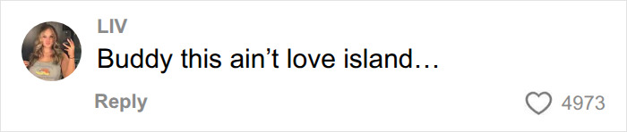 A comment on the man's unhinged voice memo after one date, stating, Buddy this ain't love island... A comment on the man's unhinged voice memo after one date, stating, Buddy this ain't love island...