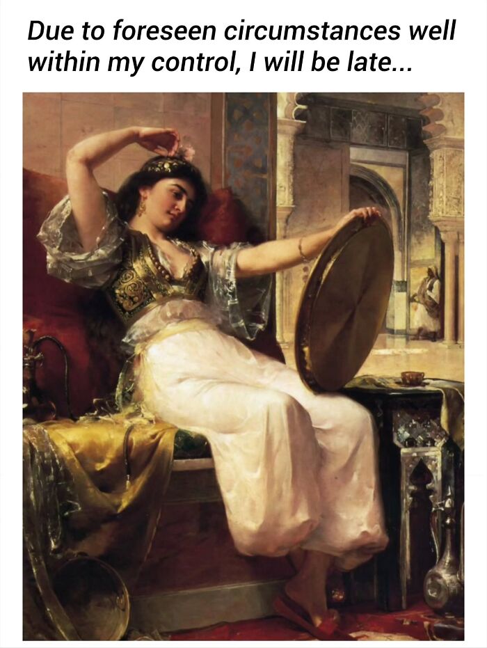 A classic painting turned into a modern-day comedy meme about being late due to foreseen circumstances.