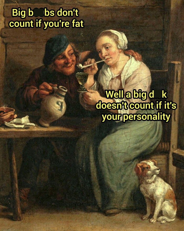 A classic painting transformed into a modern-day comedy meme about physical appearance and personality.