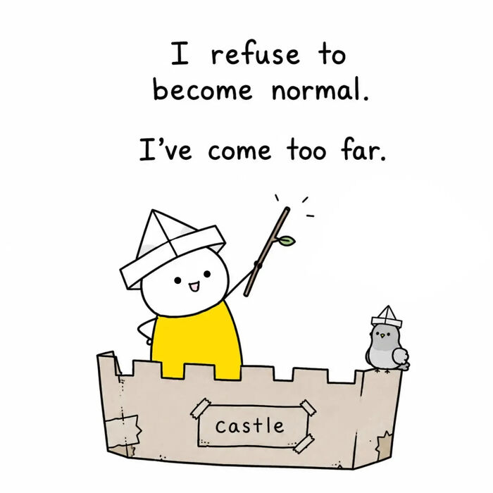An artist made clever comics depicting a stick figure in a cardboard castle, declaring refusal to be normal, making mundane moments hilarious.