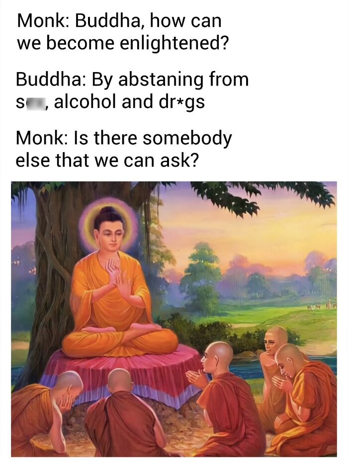A classic painting comedy meme showing Buddha and monks, with a humorous response from a monk.