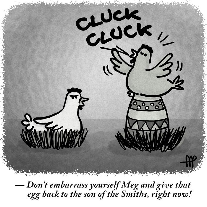 A witty single-panel comic shows two chickens, one on an egg, with the other clucking loudly, causing embarrassment.