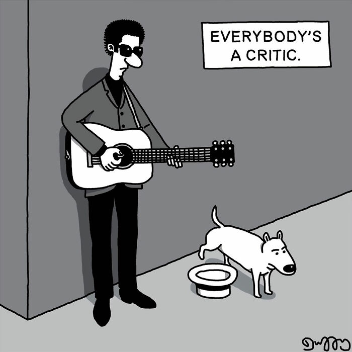 Dry and absurd cartoon by J.C. Duffy of a musician and a dog, with a sign that says, Everybody's a critic.