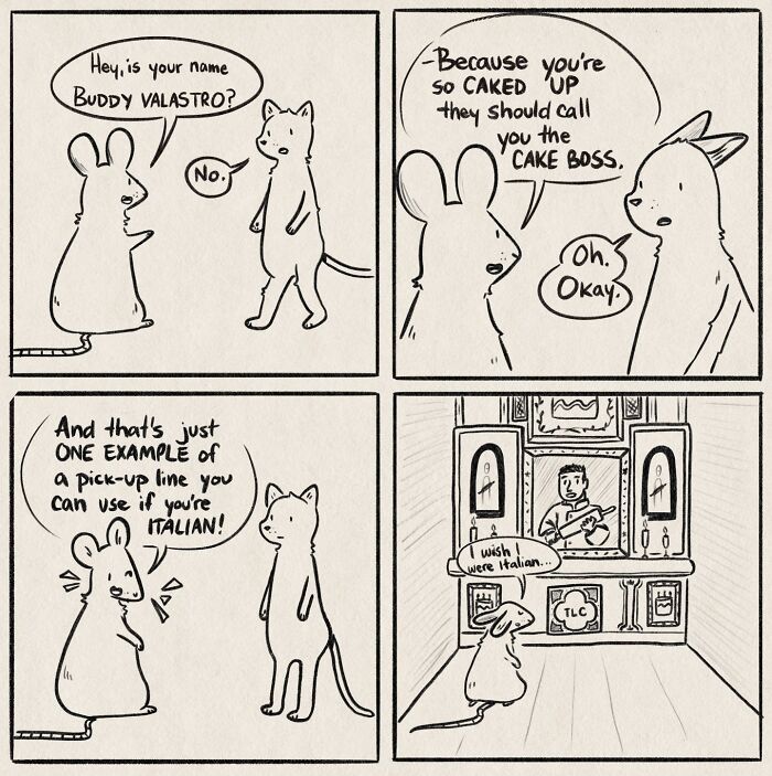 Funny and honest comics: A mouse uses a cheesy pick-up line on a cat, then wishes it was Italian.