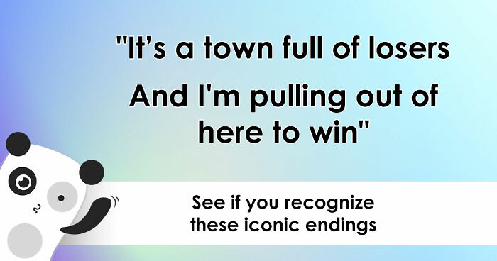 “Which Ending Is This?”: Guess 18 Films, Books, And Songs By Their Concluding Words
