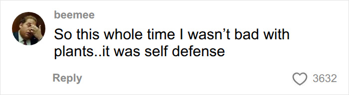 A comment from beemee suggesting being bad with plants was self-defense, related to the dangers of plants and medical situations.