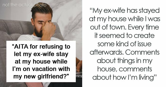 Guy Doesn’t Want His Ex-Wife Staying In His Home, Friends Can’t Believe It