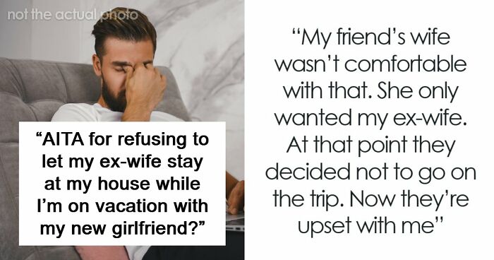 Guy Doesn’t Want His Ex-Wife Staying In His Home, Friends Can’t Believe It