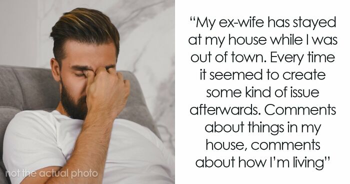 Guy Doesn’t Want His Ex-Wife Staying In His Home, Friends Can’t Believe It