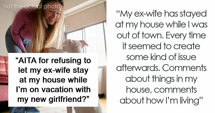 Guy Doesn’t Want His Ex-Wife Staying In His Home, Friends Can’t Believe It