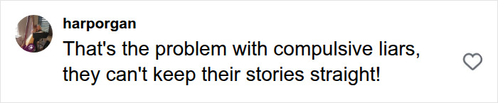A social media comment from harporgan about Meghan Markle's alleged lies and upbringing. The comment reads, That's the problem with compulsive liars, they can't keep their stories straight! A social media comment from harporgan about Meghan Markle's alleged lies and upbringing. The comment reads, That's the problem with compulsive liars, they can't keep their stories straight!