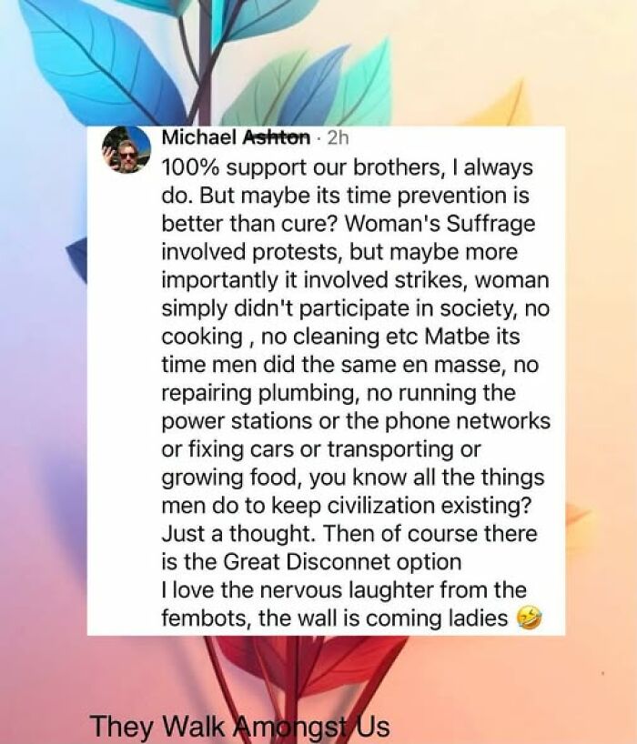 Funny examples of a guy who thinks highly of himself, writing about Women's Suffrage and men's contributions.