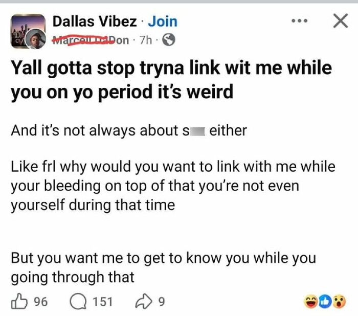 A funny example of a man complaining about women wanting to link up with him during their period.