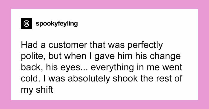 “Deeply Evil”: 57 Times People’s Instincts Told Them To Get Away From These Creeps