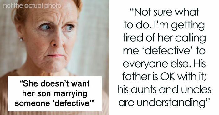 Future Mother-In-Law Calls Woman “Defective,” Then Tries To Stop Her Son From Marrying Her