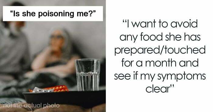 Woman Is Convinced Future Mother-In-Law Is Doing Something To Her Food: “She Absolutely Hates Me”