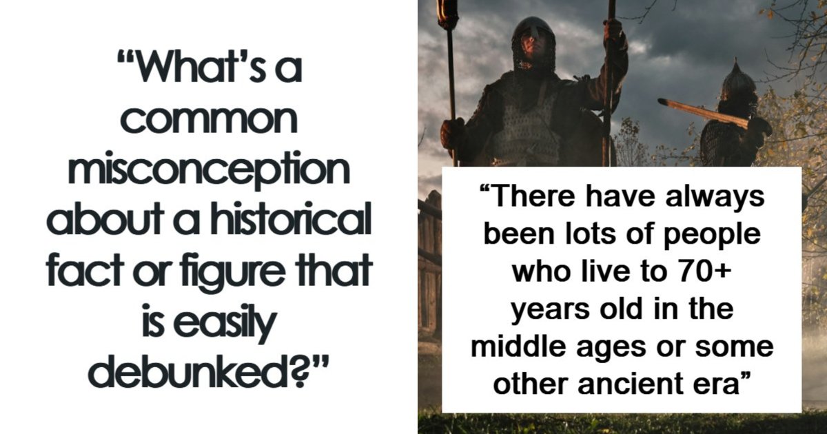 51 Historical Myths People Still Repeat Despite Having The Entire Internet For Fact-Checking