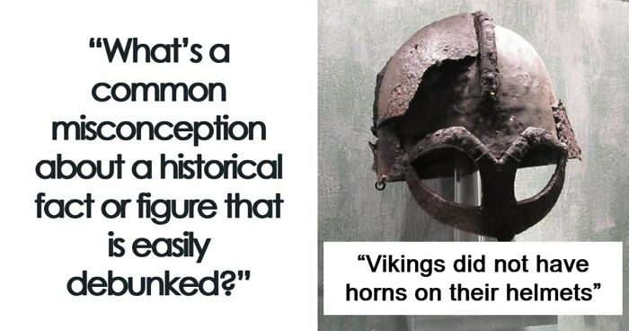 51 Historical Myths People Still Repeat Despite Having The Entire Internet For Fact-Checking