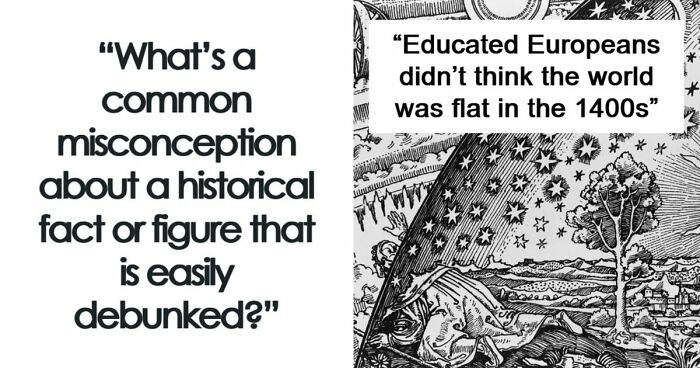 51 Historical Myths People Still Repeat Despite Having The Entire Internet For Fact-Checking