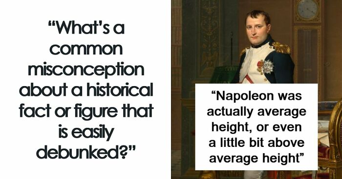 51 Historical Myths People Still Repeat Despite Having The Entire Internet For Fact-Checking