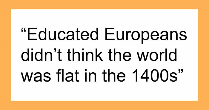 51 Historical Myths People Still Repeat Despite Having The Entire Internet For Fact-Checking