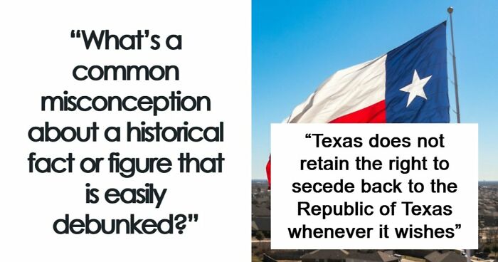 51 Historical Myths People Still Repeat Despite Having The Entire Internet For Fact-Checking