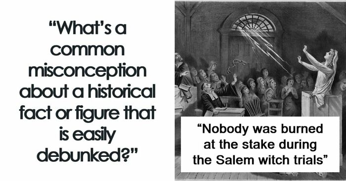 51 Historical Myths People Still Repeat Despite Having The Entire Internet For Fact-Checking