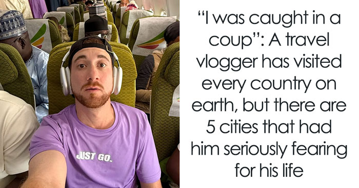 Travel Creator Who Has Been To Every Country Just Revealed The 5 Places That Actually Scared Him
