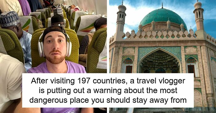 Travel Creator Who Has Been To Every Country Just Revealed The 5 Places That Actually Scared Him