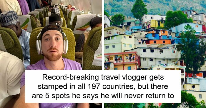 Travel Creator Who Has Been To Every Country Just Revealed The 5 Places That Actually Scared Him