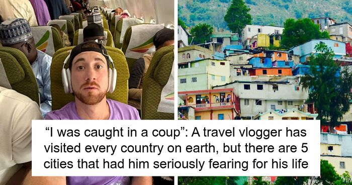 Travel Creator Who Has Been To Every Country Just Revealed The 5 Places That Actually Scared Him