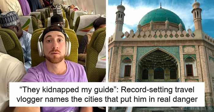 Travel Creator Who Has Been To Every Country Just Revealed The 5 Places That Actually Scared Him