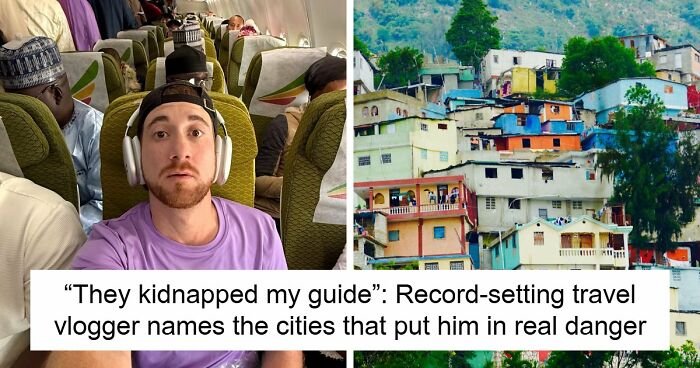 Travel Creator Who Has Been To Every Country Just Revealed The 5 Places That Actually Scared Him