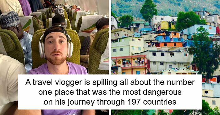 Travel Creator Who Has Been To Every Country Just Revealed The 5 Places That Actually Scared Him