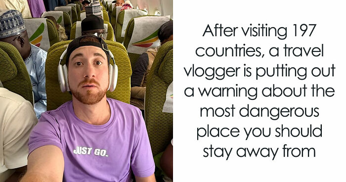 Travel Creator Who Has Been To Every Country Just Revealed The 5 Places That Actually Scared Him