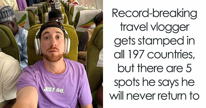 Travel Creator Who Has Been To Every Country Just Revealed The 5 Places That Actually Scared Him