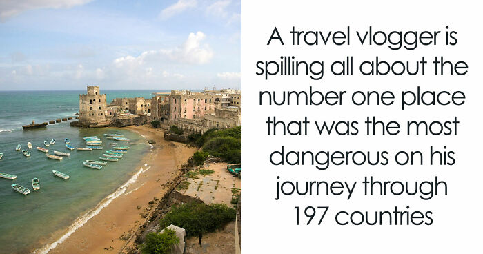 Travel Creator Who Has Been To Every Country Just Revealed The 5 Places That Actually Scared Him