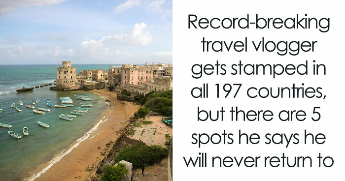 Travel Creator Who Has Been To Every Country Just Revealed The 5 Places That Actually Scared Him