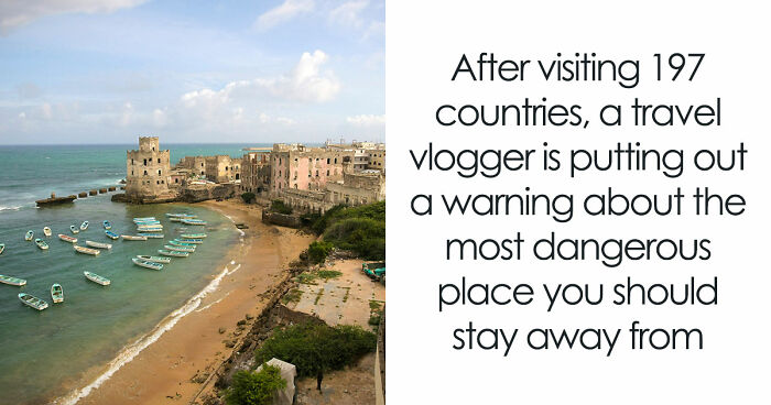 Travel Creator Who Has Been To Every Country Just Revealed The 5 Places That Actually Scared Him