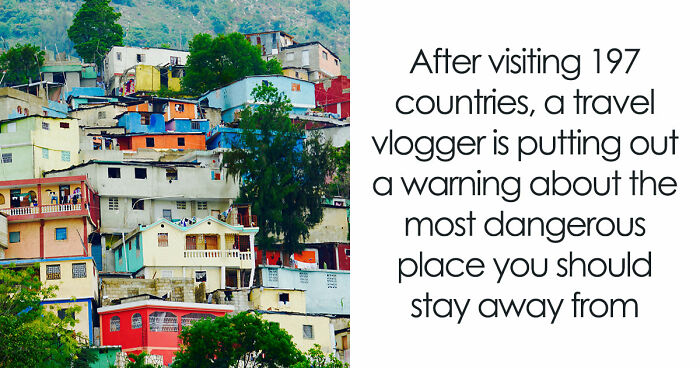 Travel Creator Who Has Been To Every Country Just Revealed The 5 Places That Actually Scared Him